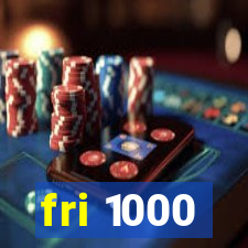 fri 1000